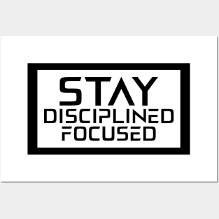 Stay Disciplined Focused Posters and Art